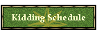 Kidding Schedule
